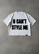 "U CAN'T STYLE ME" T-SHIRT